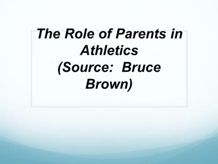 The Role of Parents in Athletics (Source: Bruce Brown)