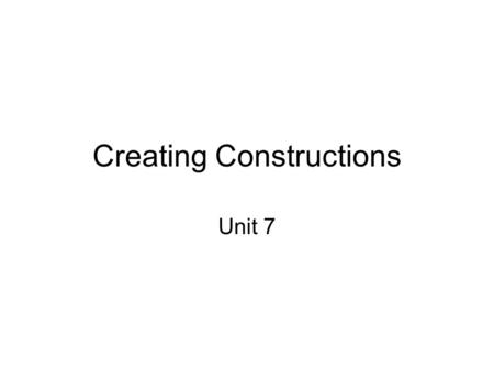 Creating Constructions Unit 7. Word Splash Constructions Construction – creating shapes using a straight edge and a compass Straight edge – clear,