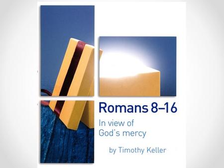 Romans 8-16 Faith Our Union with Christ Israel and the plan of God Living for God Being Right with God.