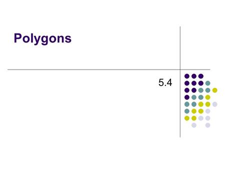 Polygons 5.4 Pre-Algebra.