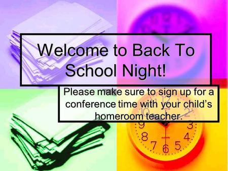 Welcome to Back To School Night! Please make sure to sign up for a conference time with your child’s homeroom teacher.