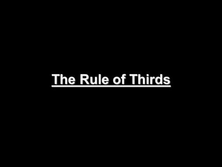 The Rule of Thirds. What is the Rule of Thirds? The Rule of Thirds is a general guideline for how to frame shots in photography, video, and film. It also.