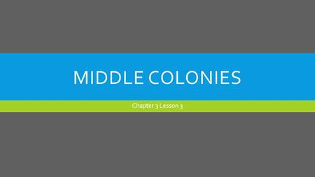 Middle colonies Chapter 3 Lesson 3.