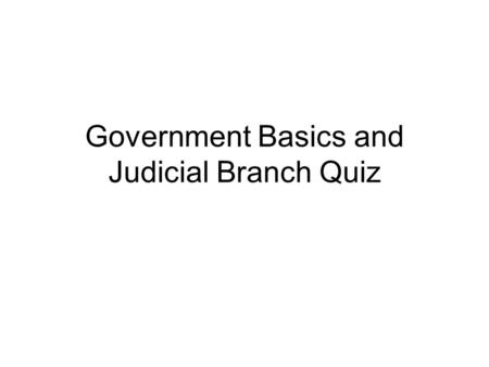 Government Basics and Judicial Branch Quiz. Question #1 The Supreme Court opinion that is written by the justices on the winning side is called… Concurring.