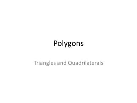 Polygons Triangles and Quadrilaterals. What is a polygon? Closed figure At least 3 sides Line segments are sides Sides meet is call a vertex.
