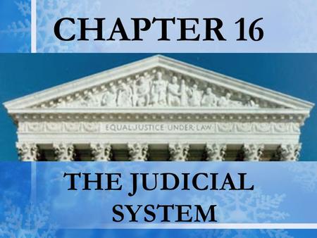CHAPTER 16 THE JUDICIAL SYSTEM. Roots of the Federal Judiciary  Constitution creates high Court  Congress establishes others  Judges have life tenure.