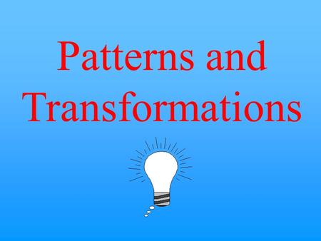 Patterns and Transformations $10 $20 $30 $40 $50 $30 $20 $40 $50 $10 $40 $50 Combine Shapes Patterns Polygons Transformations Transformations are worth.
