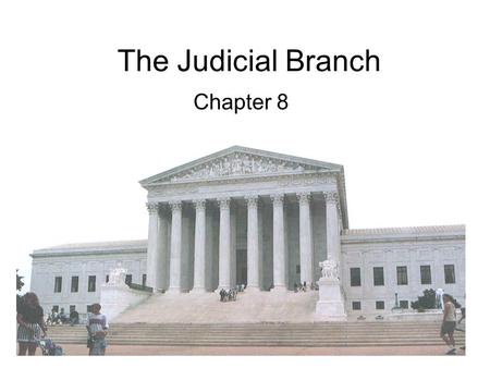 The Judicial Branch Chapter 8.