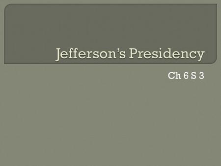 Ch 6 S 3. Imagine you are a political writer in 1800. Write a 5 sentence paragraph promoting either Adams or Jefferson.