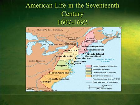 American Life in the Seventeenth Century 1607-1692.