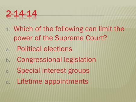 Which of the following can limit the power of the Supreme Court?