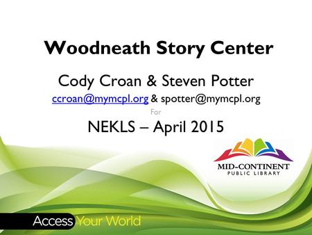 Woodneath Story Center Cody Croan & Steven Potter & For NEKLS – April 2015.