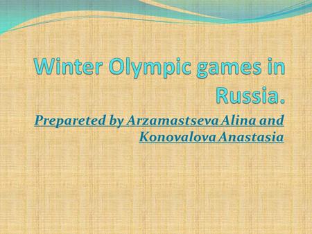 Prepareted by Arzamastseva Alina and Konovalova Anastasia.