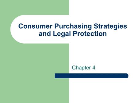 Consumer Purchasing Strategies and Legal Protection Chapter 4.