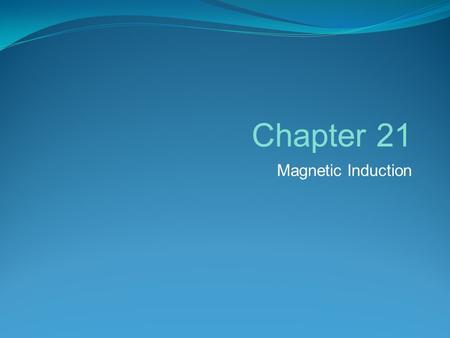 Chapter 21 Magnetic Induction. Electric and magnetic forces both act only on particles carrying an electric charge Moving electric charges create a magnetic.
