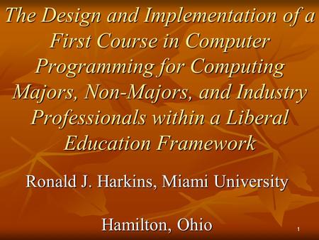 The Design and Implementation of a First Course in Computer Programming for Computing Majors, Non-Majors, and Industry Professionals within a Liberal Education.