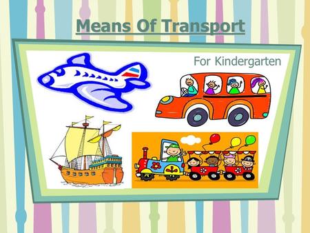 Means Of Transport For Kindergarten.