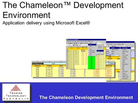 The Chameleon Development Environment The Chameleon™ Development Environment Application delivery using Microsoft Excel®