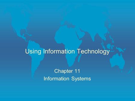 Using Information Technology Chapter 11 Information Systems.