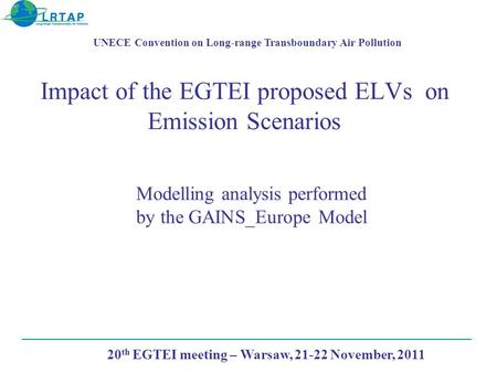 Impact of the EGTEI proposed ELVs on Emission Scenarios UNECE Convention on Long-range Transboundary Air Pollution Modelling analysis performed by the.