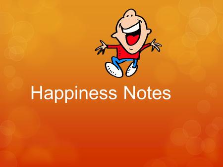 Happiness Notes. Potential for Happiness  ½ of your potential for happiness is inherited.