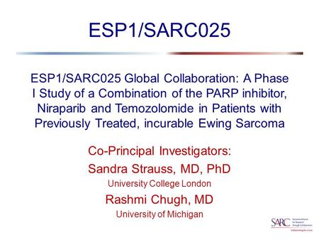 ESP1/SARC025 Global Collaboration: A Phase I Study of a Combination of the PARP inhibitor, Niraparib and Temozolomide in Patients with Previously Treated,