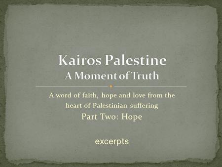 A word of faith, hope and love from the heart of Palestinian suffering Part Two: Hope excerpts.