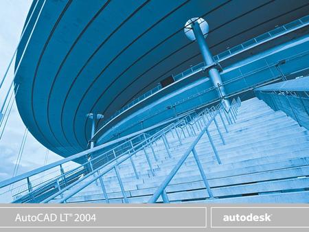 www.autodesk.com Efficient. Secure. Affordable. AutoCAD LT 2004 AutoCAD 2004 LT offers:  Streamlined interface for visual workstyle  Tool Palettes 