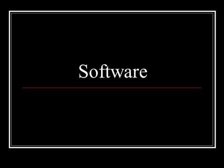 Software. Software or Programs A set of detailed directions telling the computer exactly what to do, one step at a time. Can be one line of code or several.