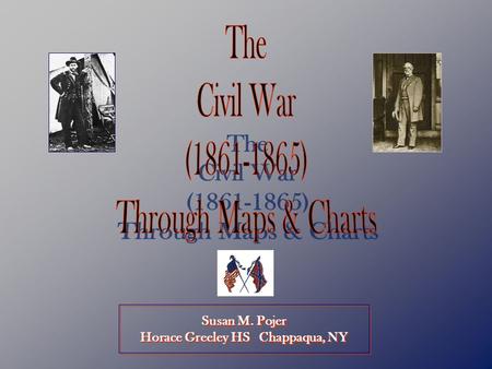 Susan M. Pojer Horace Greeley HS Chappaqua, NY. North v. South at the Beginning NorthSouth Advantages?? Disadvantages??