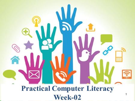 Practical Computer Literacy Week-02