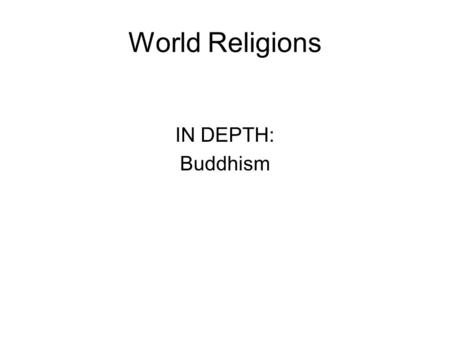 World Religions IN DEPTH: Buddhism.