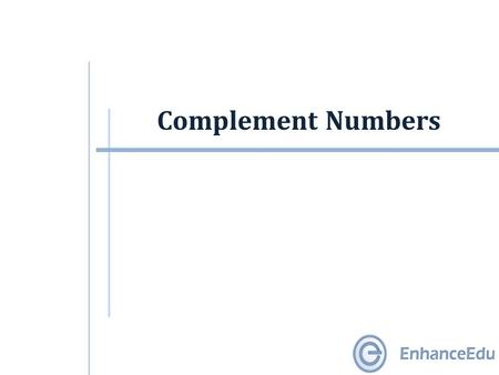 Complement Numbers. Outline  Negative Numbers Representation  Sign-and-magnitude  1s Complement  2s Complement  Comparison of Sign-and-Magnitude.