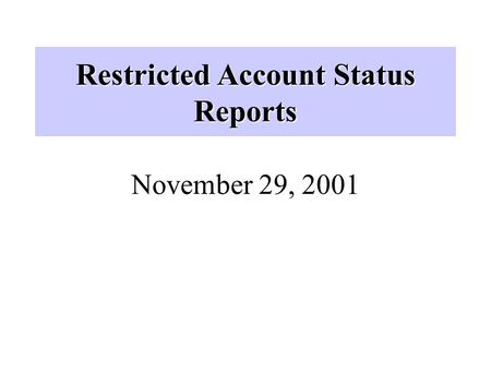Restricted Account Status Reports November 29, 2001.