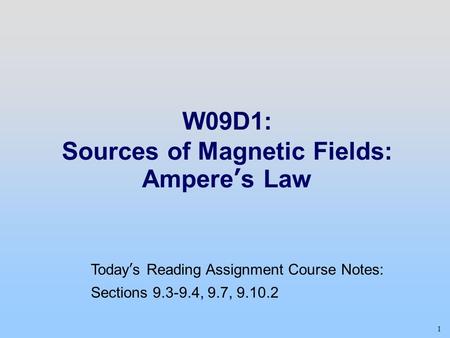 W09D1: Sources of Magnetic Fields: Ampere’s Law