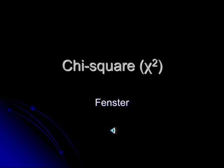 Chi-square (χ 2 ) Fenster Chi-Square Chi-Square χ 2 Chi-Square χ 2 Tests of Statistical Significance for Nominal Level Data (Note: can also be used for.