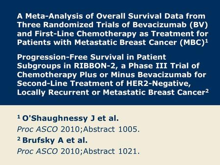 A Meta-Analysis of Overall Survival Data from Three Randomized Trials of Bevacizumab (BV) and First-Line Chemotherapy as Treatment for Patients with Metastatic.