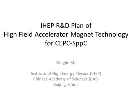 Qingjin XU Institute of High Energy Physics (IHEP)