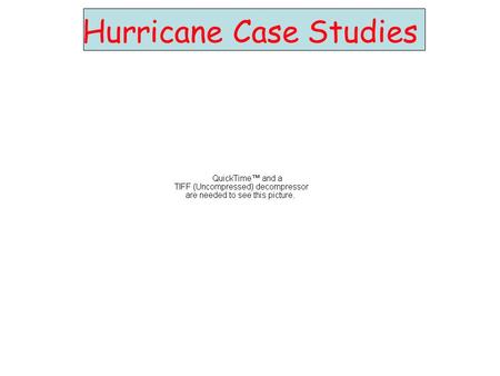 Hurricane Case Studies. Outline North Atlantic Caribbean Gulf of Mexico Atlantic Coast Pacific Bangladesh.