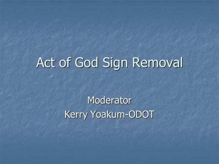 Act of God Sign Removal Moderator Kerry Yoakum-ODOT.