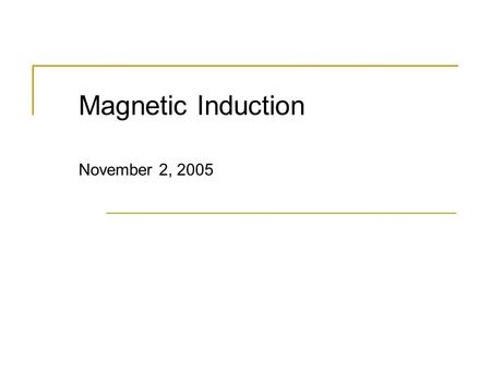 Magnetic Induction November 2, 2005 From The Demo..