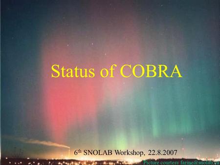 Status of COBRA 6 th SNOLAB Workshop, 22.8.2007 Picture courtesy