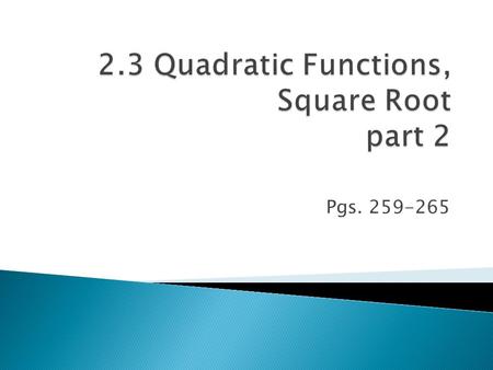 Pgs. 259-265. For a function that models a relationship between two quantities, interpret key features of graphs and tables in terms of the quantities,
