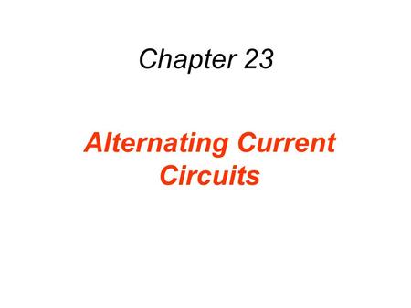 Chapter 23 Alternating Current Circuits. 23.1 Capacitors and Capacitive Reactance The resistance in a purely resistive circuit has the same value at all.