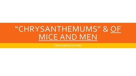 “Chrysanthemums” & Of Mice and Men