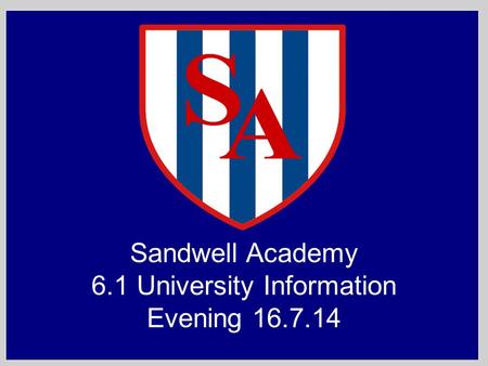 Sandwell Academy 6.1 University Information Evening 16.7.14.