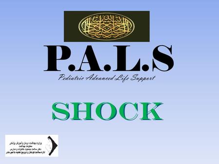 P.A.L.S Pediatric Advanced Life Support shock.