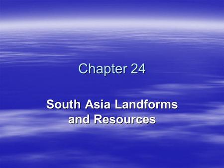 South Asia Landforms and Resources