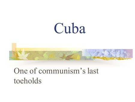 Cuba One of communism’s last toeholds. Certain materials are included under the fair use exemption of the U.S. Copyright Law and have been prepared according.