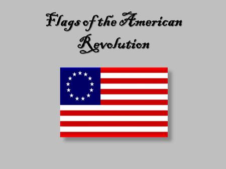 Flags of the American Revolution. Sons of Liberty This flag represented the group formed by Samuel Adams to protest the Stamp Act. It was also known as.